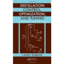 Distillation Control, Optimization, and Tuning : Fundamentals and Strategies